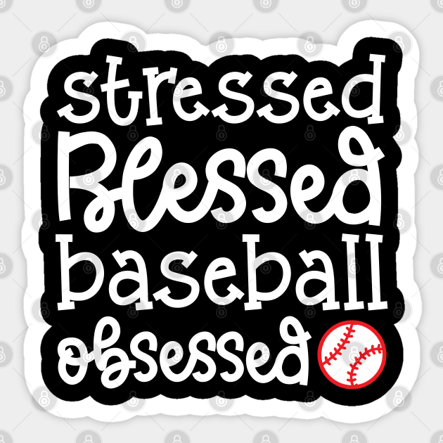 Stressed Blessed Baseball Obsessed Baseball Mom Cute Funny Sticker by GlimmerDesigns